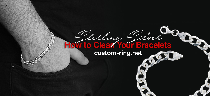 How to Clean Your Bracelets in a Proper Way? | Custom-Ring